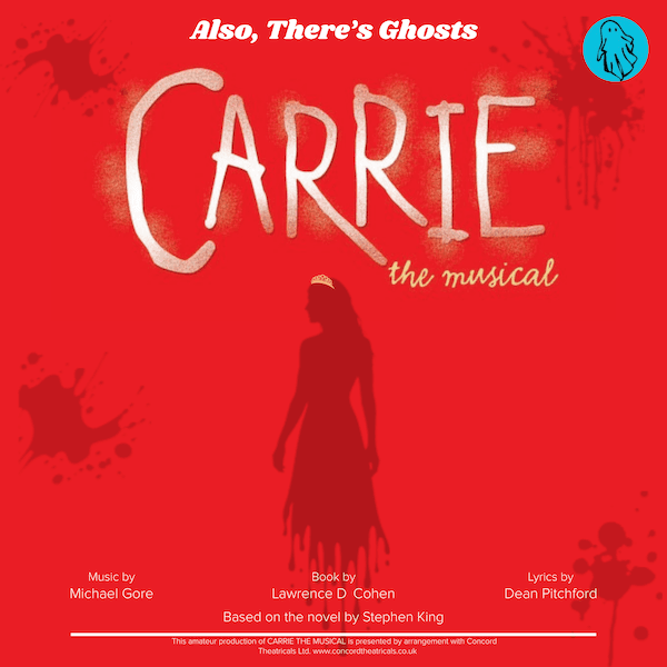Hero image for Also, There's Ghosts - Carrie The Musical